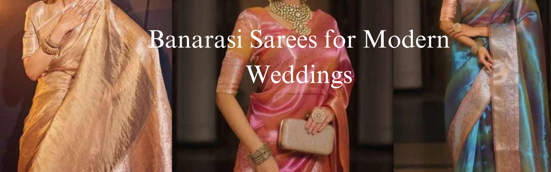 Banarasi Sarees for Modern Weddings